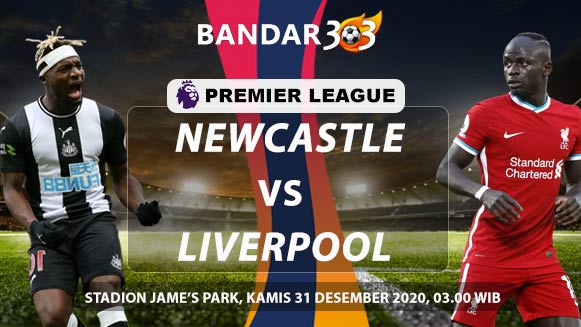 Prediksi Skor Pertandingan Newcastle vs Liverpool 31 Desember 2020