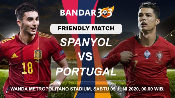 Prediksi Skor Pertandingan Spanyol vs Portugal 5 Juni 2021